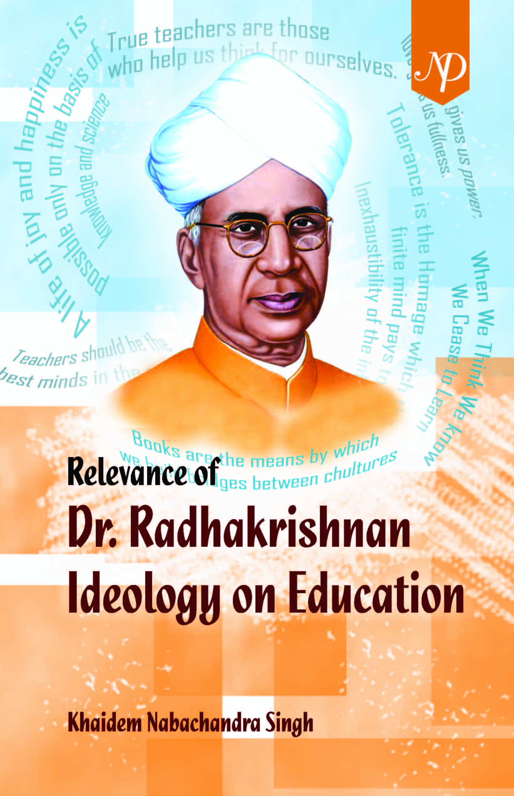 Relevance of Dr. Radhakrishnan Ideology on Education